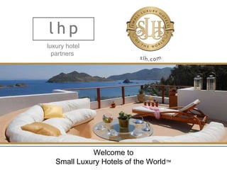 luxury hotel partners  Welcome to Small Luxury Hotels of the World ™ 