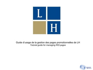 Guide d’usage de la gestion des pages promotionnelles de LH Tutorial guide for managing ROI pages 