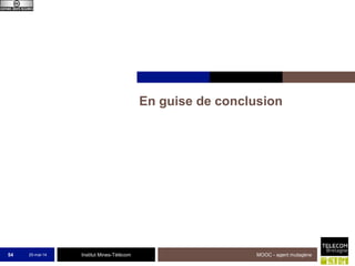 Institut Mines-Télécom
En guise de conclusion
25-mai-14 MOOC - agent mutagène54
 