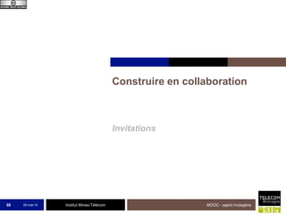 Institut Mines-Télécom
Construire en collaboration
Invitations
25-mai-14 MOOC - agent mutagène58
 