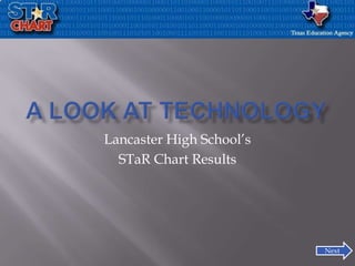 A Look at Technology Lancaster High School’s  STaR Chart Results Next 
