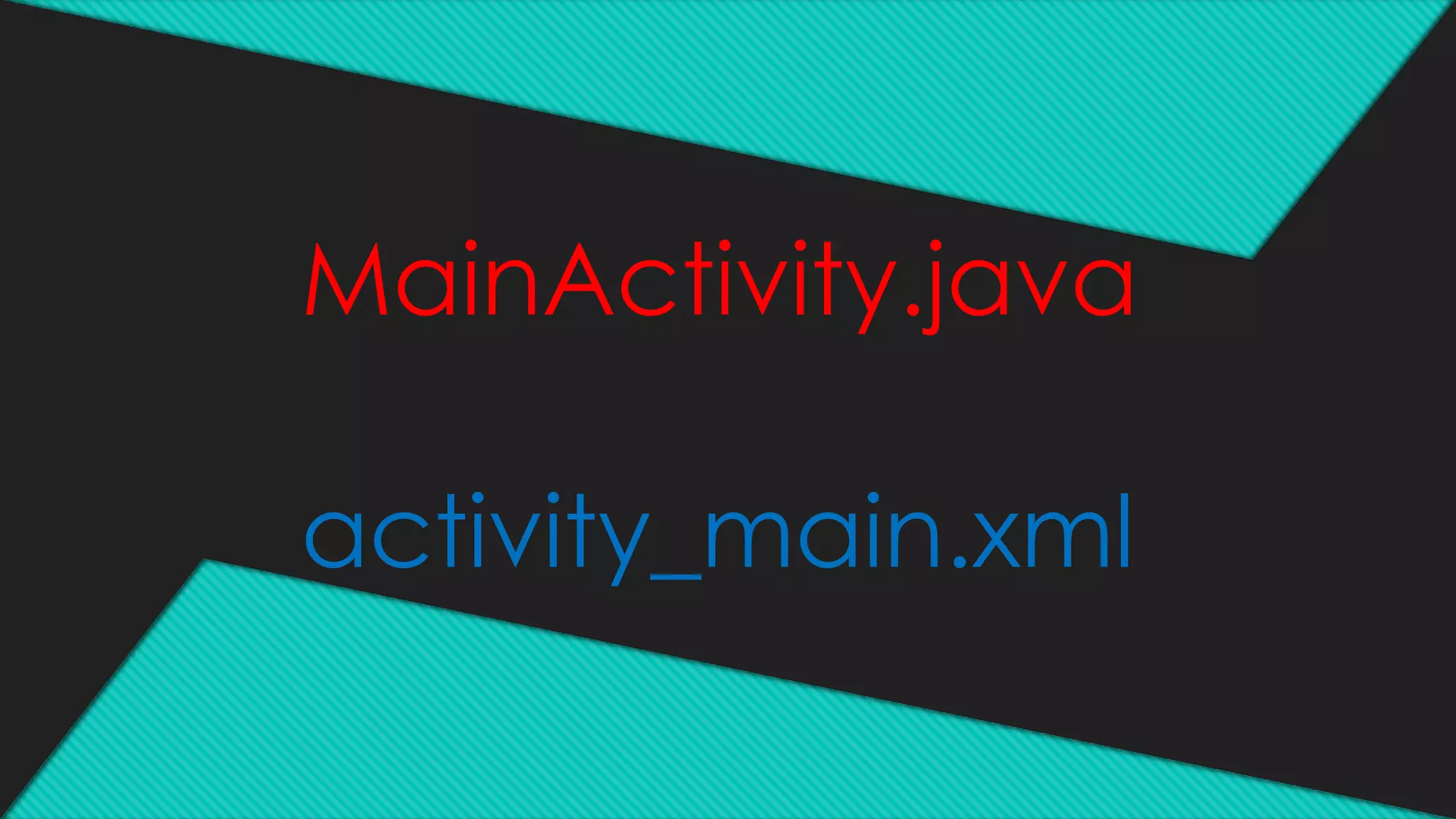 MainActivity.java
activity_main.xml
 