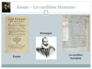Essais – La condition Humaine
Essais
Montaigne
La condition
humaine
 
