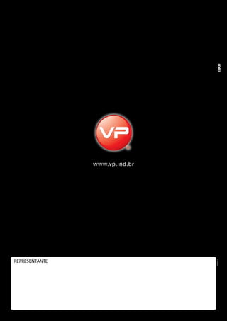 www.vp.ind.br
050411
REPRESENTANTE
 