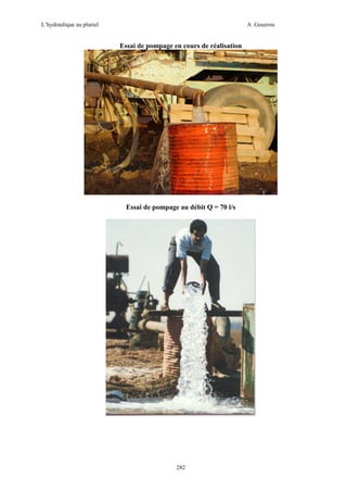 L’hydraulique au pluriel

A .Gouzrou

Essai de pompage en cours de réalisation

Essai de pompage au débit Q = 70 l/s

282

 