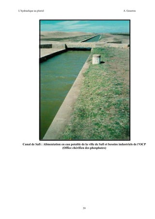 L’hydraulique au pluriel

A. Gouzrou

Canal de Safi : Alimentation en eau potable de la ville de Safi et besoins industriels de l’OCP
(Office chérifien des phosphates)

59

 