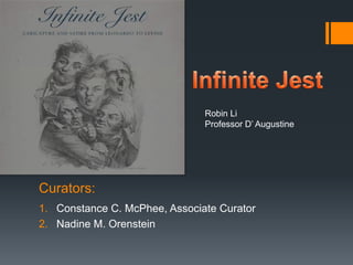 Robin Li
                               Professor D’ Augustine




Curators:
1. Constance C. McPhee, Associate Curator
2. Nadine M. Orenstein
 
