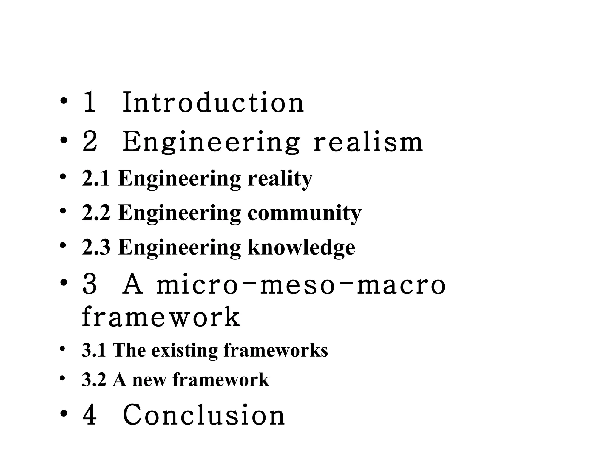 1  Introduction 2  Engineering realism 2.1 Engineering reality 2.2 Engineering community 2.3 Engineering knowledge 3  A micro-meso-macro framework 3.1 The existing frameworks 3.2 A new framework 4  Conclusion 