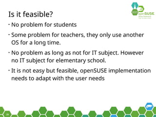 29
Is it feasible?
• No problem for students
• Some problem for teachers, they only use another
OS for a long time.
• No p...