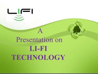 A
Presentation on
LI-FI
TECHNOLOGY
 