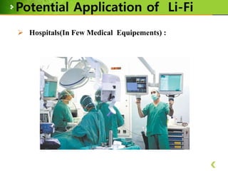 Potential Application of Li-Fi
 Hospitals(In Few Medical Equipements) :

 