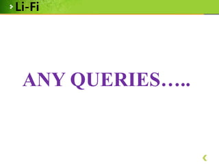 Li-Fi

ANY QUERIES…..

 