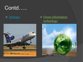 Contd….. 
 Airways  Green information 
technology 
 