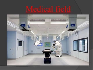 Medical field 
 