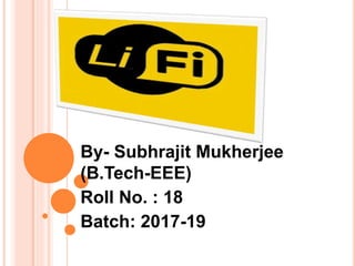 By- Subhrajit Mukherjee
(B.Tech-EEE)
Roll No. : 18
Batch: 2017-19
 