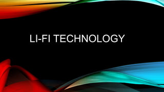 LI-FI TECHNOLOGY
 