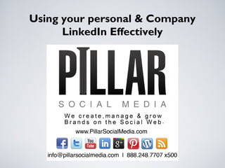 Using your personal & Company
LinkedIn Effectively
 