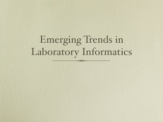 Emerging Trends in
Laboratory Informatics
 