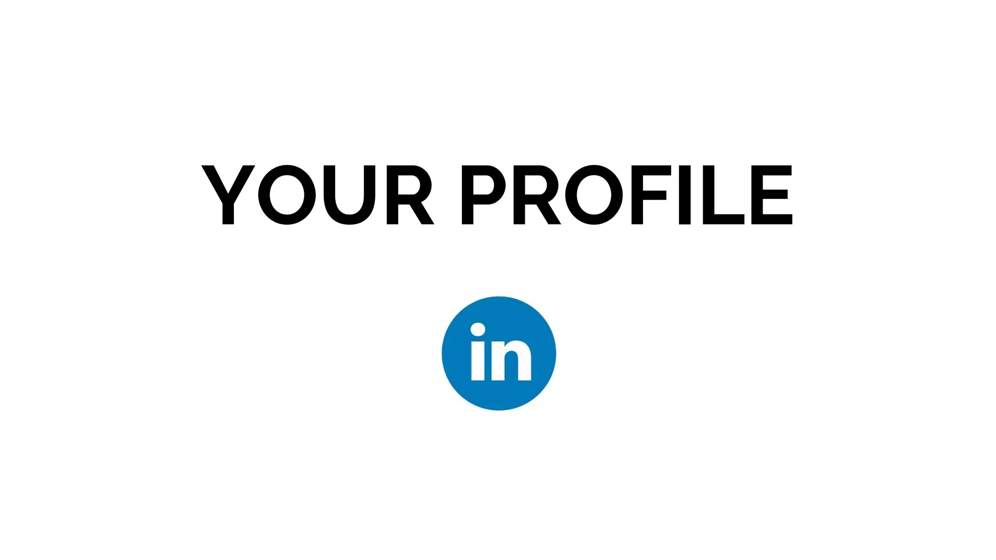 YOUR PROFILE
 