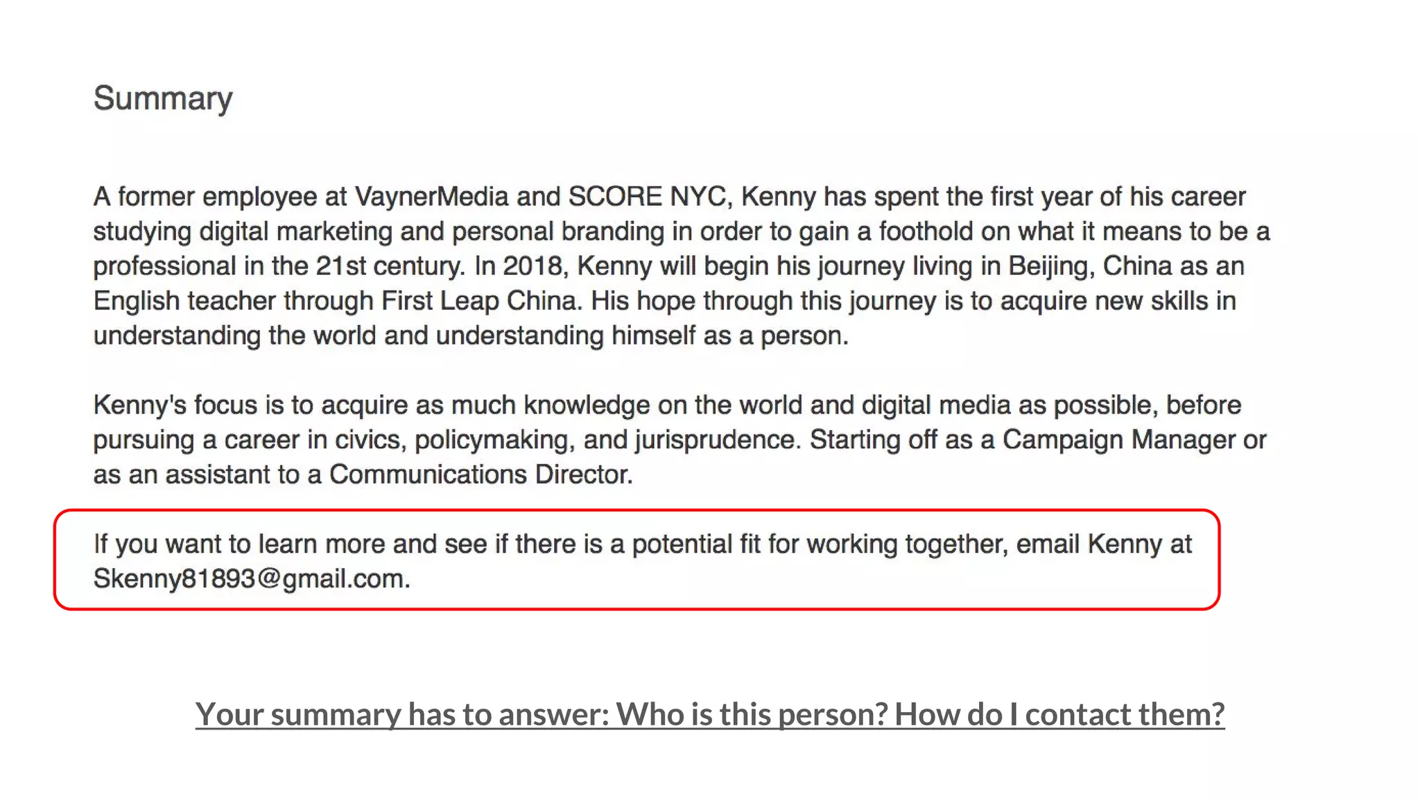 Your summary has to answer: Who is this person? How do I contact them?
 