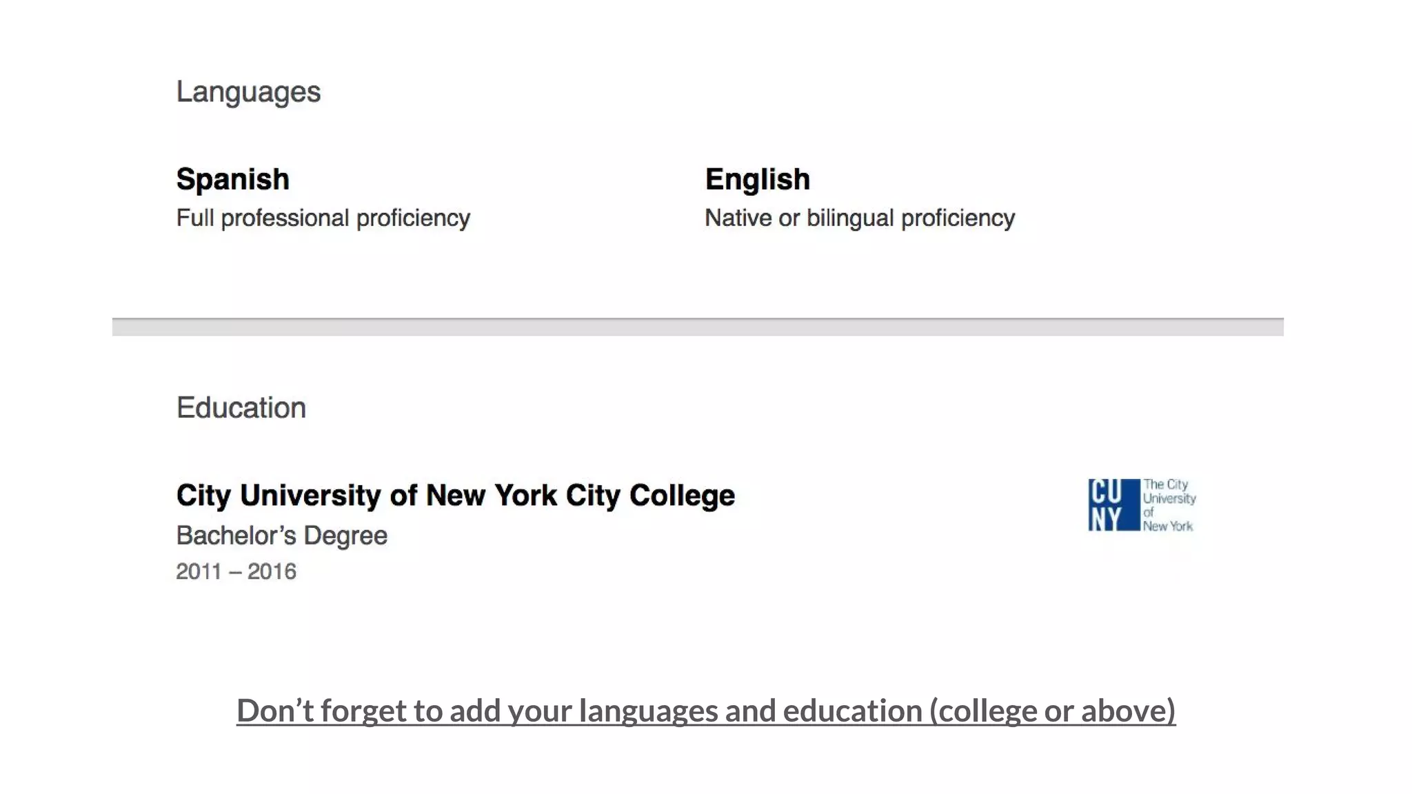 Don’t forget to add your languages and education (college or above)
 