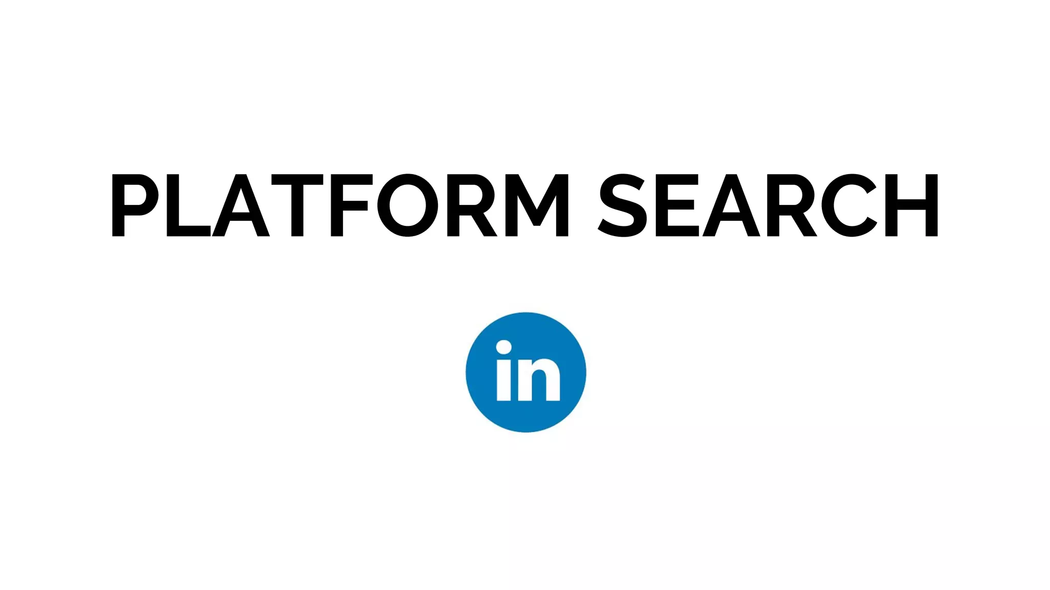 PLATFORM SEARCH
 