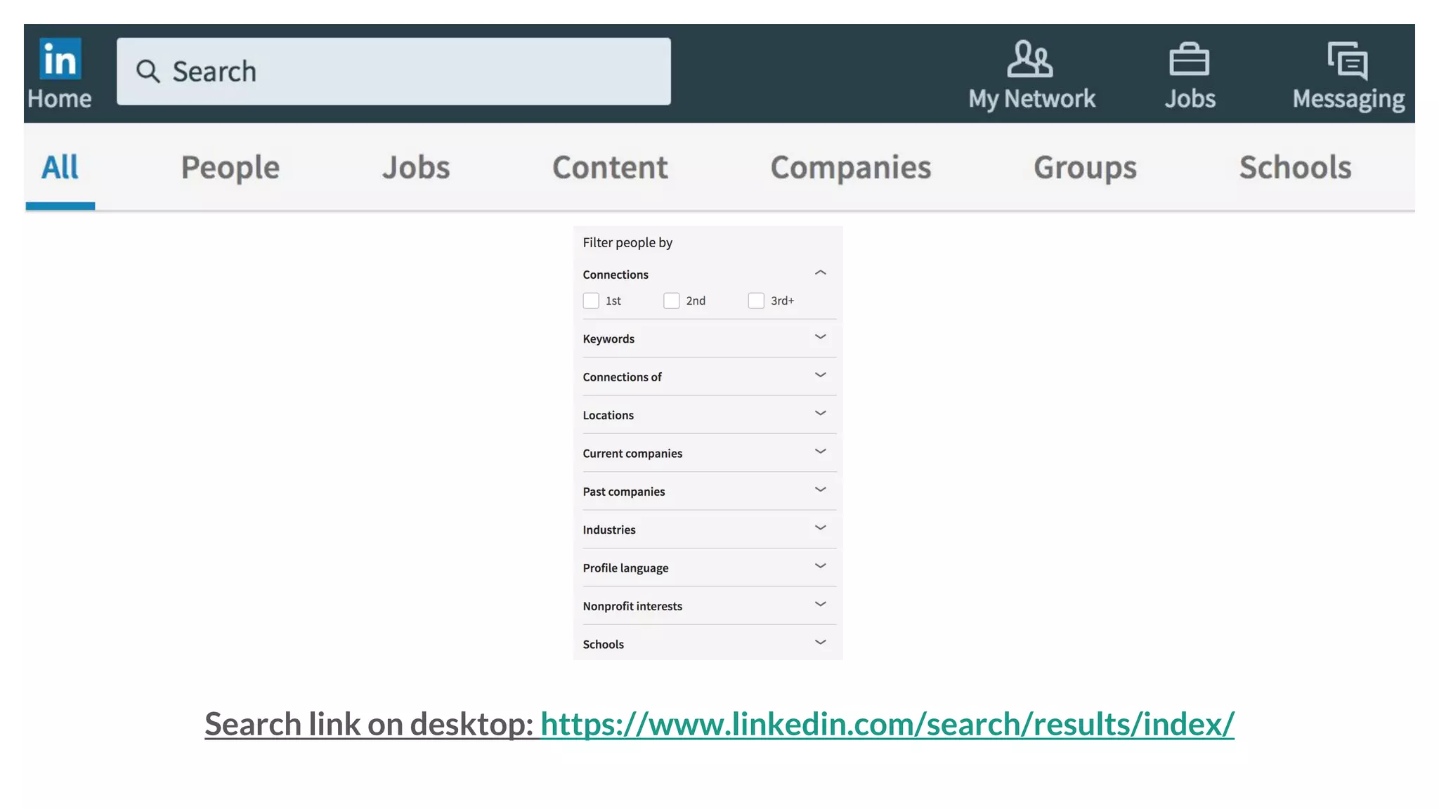 Search link on desktop: https://www.linkedin.com/search/results/index/
 