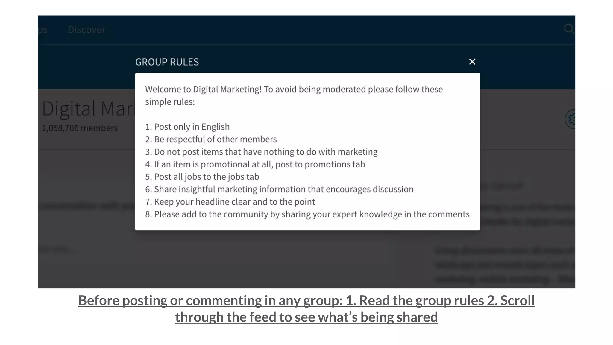 Before posting or commenting in any group: 1. Read the group rules 2. Scroll
through the feed to see what’s being shared
 