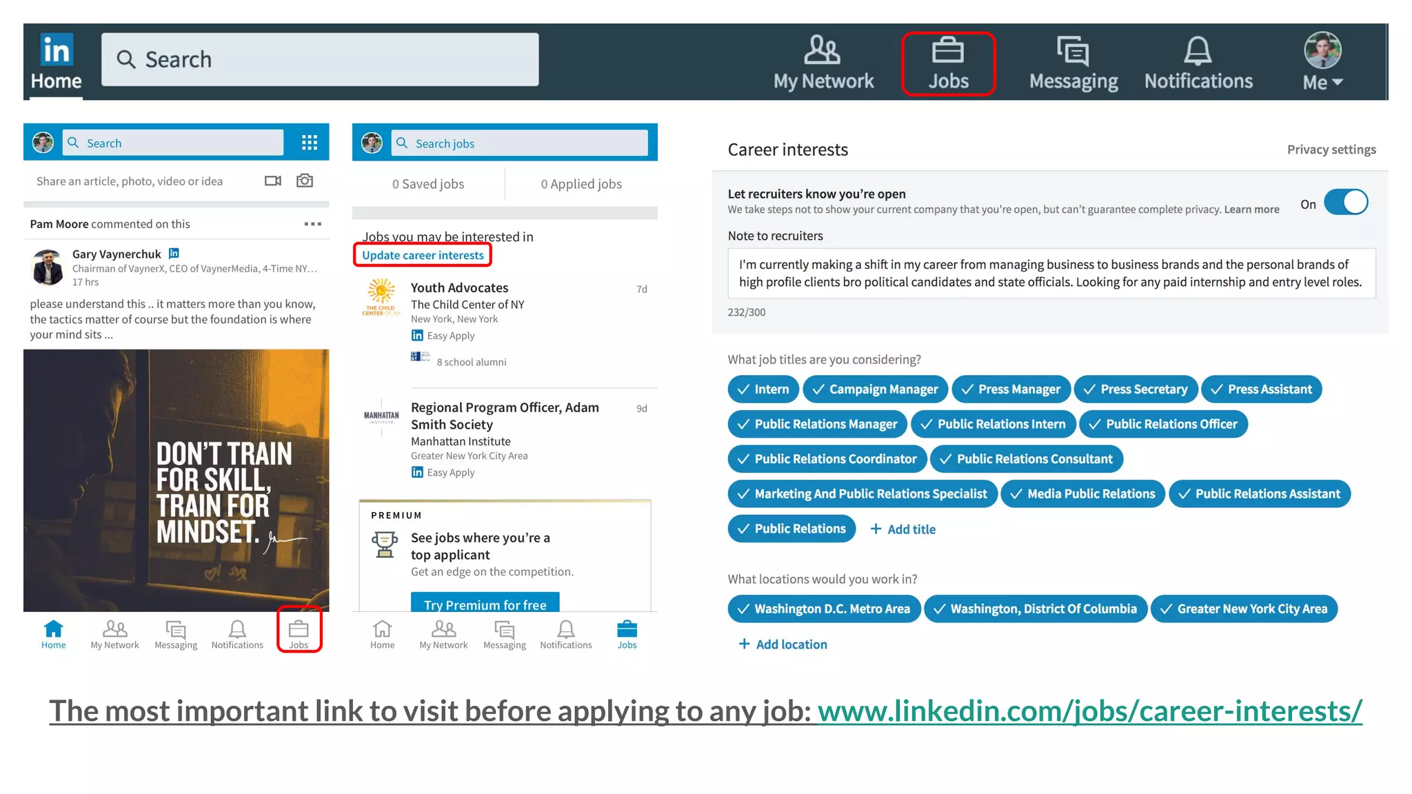 The most important link to visit before applying to any job: www.linkedin.com/jobs/career-interests/
 