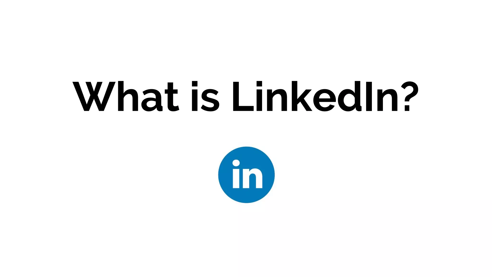 What is LinkedIn?
 