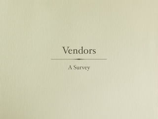 Vendors
 A Survey
 