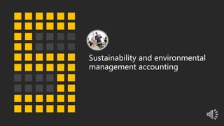 Sustainability and environmental
management accounting
 