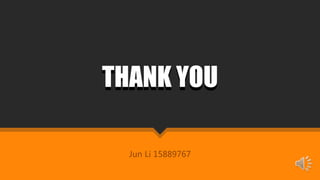 THANK YOUTHANK YOU
Jun Li 15889767
 