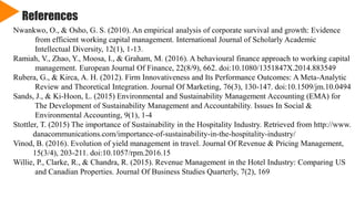 References
Nwankwo, O., & Osho, G. S. (2010). An empirical analysis of corporate survival and growth: Evidence
from efficient working capital management. International Journal of Scholarly Academic
Intellectual Diversity, 12(1), 1-13.
Ramiah, V., Zhao, Y., Moosa, I., & Graham, M. (2016). A behavioural finance approach to working capital
management. European Journal Of Finance, 22(8/9), 662. doi:10.1080/1351847X.2014.883549
Rubera, G., & Kirca, A. H. (2012). Firm Innovativeness and Its Performance Outcomes: A Meta-Analytic
Review and Theoretical Integration. Journal Of Marketing, 76(3), 130-147. doi:10.1509/jm.10.0494
Sands, J., & Ki-Hoon, L. (2015) Environmental and Sustainability Management Accounting (EMA) for
The Development of Sustainability Management and Accountability. Issues In Social &
Environmental Accounting, 9(1), 1-4
Stottler, T. (2015) The importance of Sustainability in the Hospitality Industry. Retrieved from http://www.
danacommunications.com/importance-of-sustainability-in-the-hospitality-industry/
Vinod, B. (2016). Evolution of yield management in travel. Journal Of Revenue & Pricing Management,
15(3/4), 203-211. doi:10.1057/rpm.2016.15
Willie, P., Clarke, R., & Chandra, R. (2015). Revenue Management in the Hotel Industry: Comparing US
and Canadian Properties. Journal Of Business Studies Quarterly, 7(2), 169
 
