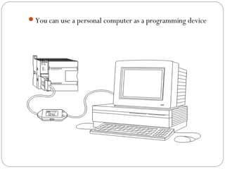 You can use a personal computer as a programming device

 