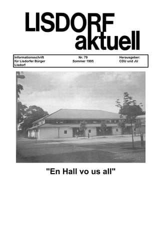 Informationsschrift Nr. 79 Herausgeber:
für Lisdorfer Bürger Sommer 1995 CDU und JU
Lisdorf
"En Hall vo us all"
 