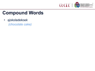 Compound Words sjokoladekoek (chocolate cake) 
