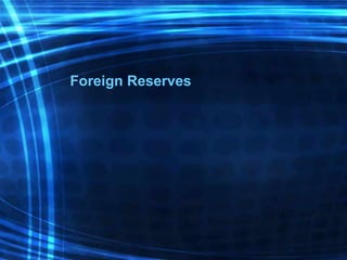Foreign Reserves
 