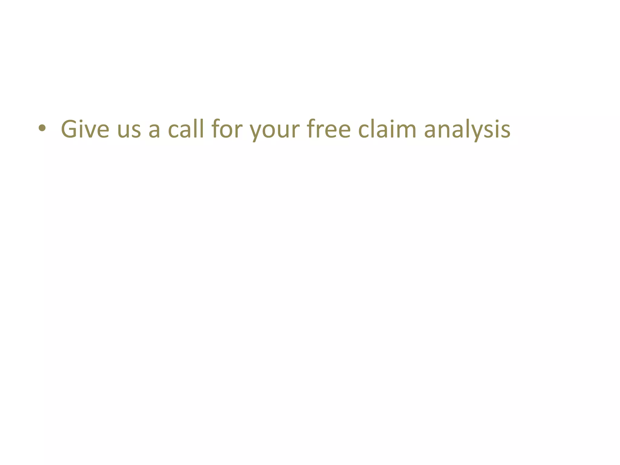 • Give us a call for your free claim analysis
 