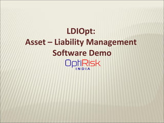 LDIOpt:
Asset – Liability Management
Software Demo
 