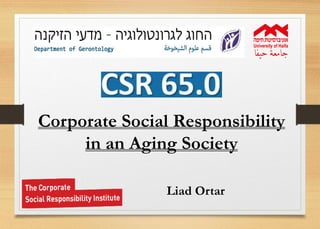 Corporate Social Responsibility
in an Aging Society
Liad Ortar
 