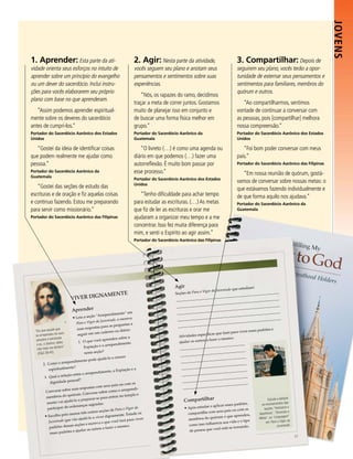 Jovens
1. Aprender: Esta parte da ati-                                               2. Agir: Nesta parte da atividade,                              3. Compartilhar: Depois de
vidade orienta seus esforços no intuito de                                    vocês seguem seu plano e anotam seus                            seguirem seu plano, vocês terão a opor-
aprender sobre um princípio do evangelho                                      pensamentos e sentimentos sobre suas                            tunidade de externar seus pensamentos e
ou um dever do sacerdócio. Inclui instru-                                     experiências.                                                   sentimentos para familiares, membros do
ções para vocês elaborarem seu próprio                                                                                                        quórum e outros.
                                                                                  “Nós, os rapazes do ramo, decidimos
plano com base no que aprenderam.
                                                                              traçar a meta de correr juntos. Gostamos                           “Ao compartilharmos, sentimos
   “Assim podemos aprender espiritual-                                        muito de planejar isso em conjunto e                            vontade de continuar a conversar com
mente sobre os deveres do sacerdócio                                          de buscar uma forma física melhor em                            as pessoas, pois [compartilhar] melhora
antes de cumpri-los.”                                                         grupo.”                                                         nossa compreensão.”
Portador do Sacerdócio Aarônico dos Estados                                   Portador do Sacerdócio Aarônico da                              Portador do Sacerdócio Aarônico dos Estados
Unidos                                                                        Guatemala                                                       Unidos

   “Gostei da ideia de identificar coisas                                        “O livreto (…) é como uma agenda ou                             “Foi bom poder conversar com meus
que podem realmente me ajudar como                                            diário em que podemos (…) fazer uma                             pais.”
pessoa.”                                                                      autorreflexão. É muito bom passar por                           Portador do Sacerdócio Aarônico das Filipinas
Portador do Sacerdócio Aarônico da                                            esse processo.”                                                    “Em nossa reunião de quórum, gostá-
Guatemala
                                                                              Portador do Sacerdócio Aarônico dos Estados
                                                                              Unidos
                                                                                                                                              vamos de conversar sobre nossas metas: o
   “Gostei das seções de estudo das                                                                                                           que estávamos fazendo individualmente e
escrituras e de oração e fiz aquelas coisas                                      “Tenho dificuldade para achar tempo                          de que forma aquilo nos ajudava.”
e continuo fazendo. Estou me preparando                                       para estudar as escrituras. (…) As metas                        Portador do Sacerdócio Aarônico da
para servir como missionário.”                                                que fiz de ler as escrituras e orar me                          Guatemala
Portador do Sacerdócio Aarônico das Filipinas                                 ajudaram a organizar meu tempo e a me
                                                                              concentrar. Isso fez muita diferença para
                                                                              mim, e senti o Espírito ao agir assim.”
                                                                              Portador do Sacerdócio Aarônico das Filipinas




                                                                                                                                                            DDi ác on o
                                                                                                                                                             iá co no



                                                                                                  agir
                                                                                                  agir                                  que estudarei:
                                                                                                                                           estudarei:
                                        mente                                                                          or da Juvntude e e
                                                                                                                            Juve entud qu
                             ViVer Digna ente
                                      nam
                                                                                                               ra o Vig da
                                                                                                   Seções de Parao Vigor
                                                                                                  Seções de Pa
                             ViVer Dig
                              aprender
                              aprender                 “Arrependimen em
                                                                         to” em
                                     ▪▪▪Leia a seção“Arrependimento”reva
                                                    o
                                    ▪▪▪Leia aoseçãor da Juventude,eeescreva
                                                                        esc
                                        Para Vig da Juventude,
                                       Para o resgorstas para as perguntasaa
                                               Vi
                                                  po                  rguntas
   “Eis que aquele que                   suas         tas para as pe diá
                        e               suas resposum caderno oudiárrio:                                                                             es padrõese
        que aquele qu
      sarrependeu de seus                seguir emum caderno ou              io:                                                                  ses padrões e
                                                                                                                                        ra viver ess
                                                                                                                               farei paraviver es
  “Ei
   se
                 eu de seu
  se arrependperdoado
                           s
                                        seguir em                                                                   ecí as quefarei pa
                                                                                                                  pe fic que
    pecados é                                                        u sobre a
                                                   e você aprende sobre a                           Atividades esp cíficas
                                                                                                    Atividades es                    o:
    e eu, o é
                perdo
   pecadosSenhor, dele
                      ado s               1. O qu você aprendeu                                                      s fazer omessm
                                                                                                                              me mo:
                                         1. O que ção e o arrependimento                                         tros a er o
                                                                                                    ajudar os outro a faz
   enão maisnhor, bro”
      eu, o Se me lem
                      deles                   Expia                 ndimento                        ajudar os ou
                    lembro”                          ão e o arrepe
                                             Expiaçseção?
    não ma58:me .
     (D&C is 42)                              nesta
    (D&C 58:42    ).                          nesta seção?
                                                                           r
                                                        ajudá-lo a cresce
                                  endimento pode dá-lo a crescer
          2. Como o arrep ndimento pode aju
                             repe
          2. Como o ar ente?
               espiritualm te?                                                   ea
                                                               to, a Expiação
               espiritualmen entre o arrependimento, a Expiação e a
                                  o                         en
           3. Qual a relaçã entre o arrependim
                            lação
           3. Qual a re e pessoal?
                dignidad           ssoal?
                dignidade pe                                              com os
                                                      com seus pais ou m os
                                   suas respostas m seus pais ou co
            Converse sobre suas respostas cosobre como o arrependi-
            Converse do qusobre órum. Converse
                                                           bre como o   arrependi-
                                                                                     e
            membros                        . Converse so ra entrar no templo e
                       os aju órum
                                qu                   -se pa
            membrvaido dá-lo a preparar -se para entrar no tem
                                                                                 plo
                                                                                                        Compartilhar
                                                                                                                                                                                     e
            mento                             eparar as.                                                                                                            Estude e apliiqu
                                                                                                                                                                        ude apl que
                          i ajudá-lo a pr
             mento var de ordenanças sagrad as.                                                         Compartilh                                                     inamentos das
                                                                                                                                                               os ensinamentos
             participa           ordenanças
                                                 sagrad                            da                                                r ses drões,
                                                                                                                                    ar esses pa dr
                                                                                                                                                   ões,
              participar de                                     de Para o Vigor da                                        r e aplica es
                                                                                                        ▪▪▪▪▪Após estudar e aplic                                                ári e
                                                                                                                                                                 seções “Vestuário
                                                                                                                                                                                    oe
                                              s outras seções       Para o Vigor
                          pelo menos trê s outras seções demente. Estude os                             ▪ Após estuda                                 os
                                                                                                                                                      os          seções “Vestu
           ▪▪▪Escolha                                                                                                            seus pais ou com
                                                                                                                                       pais ou com                                são e
                                                                                                                                                                              iversão e
                              lo m  enos trê -lo a viver digna ente. Estude os                               compartillhe com seus
                                                                                                             comparti
                                                                                                                       he com                                 Aparência”, “Diver
                                                                                                                                                              Aparência”, “D
           ▪▪▪Escolha pe e vão ajudá -lo a viver dignam
              Juventude qu e vão ajudá                                    á para viver                                                o que aprendeu,,
                                                                                                                                            e aprendeu                            gem ”
                                                                                                                                                                            nguagem”
                                                        a o que você far para viver                                 ros do quórum o qu
                                                                                                             memb os do     quórum                            Mídia”, ou “Lingua
                                                                                                                                                              Mídia”, ou “Li
               Juventes e qu s seções e escrev o que você fará o.
                       ud                                                                                     membr                                    o
                                                                                                                                           vida e o tip o          em Pa a o Vig da
                                                                                                                                                                   em Parra o Vigor
                                                                                                                                                                                   or da
                  drõ dessa seções e escreva fazer o mesm                                                                       nci sua vida e o tip
                                                                                                                           fluen a sua
               pa
                               ssas ajudar os outros a                                                        como isso influe cia
                                                                                                              como isso in                                                   Juventude.
                                                                                                                                                                            Juventude.
               padrões de                                       er o mesmo.                                                                   to nando.
                                                                                                                                        á-se torrnando.
               esses padrões e ajudar os outros a faz                                                                        e você esttá-se
                                                                                                              de pessoa que você es
                es ses padrões
                                    e                                                                          de pessoa qu
                                                                                                                                                                                           17
                                                                                                                                                                                           17
 