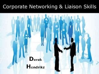 Corporate Networking & Liaison Skills
 