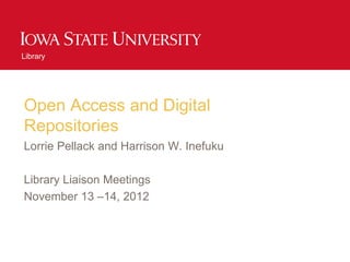 Library




Open Access and Digital
Repositories
Lorrie Pellack and Harrison W. Inefuku

Library Liaison Meetings
November 13 –14, 2012
 