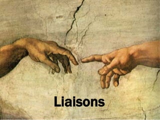 Liaisons