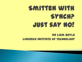 Dr Liam Boyle
Limerick Institute of Technology

 