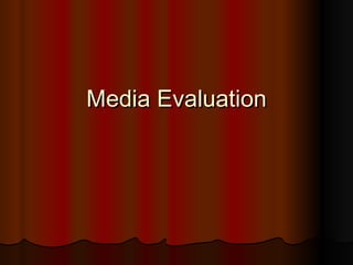 Media Evaluation 