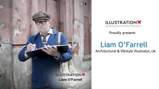 Liam O’Farrell
Architectural & lifestyle illustrator, UK
Proudly presents
 