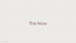The Now
© Liam Thorpe-Young 2013
 