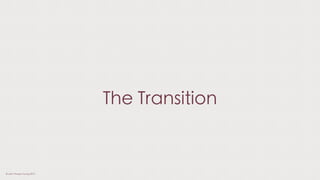 The Transition
© Liam Thorpe-Young 2013
 